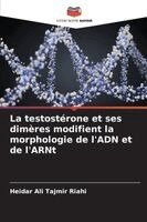 Heidar Ali Tajmir Riahi - testostérone et ses dimères modifient la morphologie de l'ADN et de l'ARNt, Häftad. Tillgänglighet: Lägg i varukorg