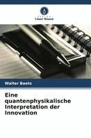 Walter Baets - Eine quantenphysikalische Interpretation der Innovation, Häftad. Tillgänglighet: Lägg i varukorg