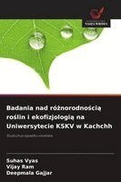 Suhas Vyas, Vijay Ram, Deepmala Gajjar - Badania nad różnorodnością roślin i ekofizjologią na Uniwersytecie KSKV w Kachchh, Häftad