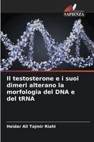 Heidar Ali Tajmir Riahi - testosterone e i suoi dimeri alterano la morfologia del DNA e del tRNA, Häftad. Tillgänglighet: Lägg i varukorg