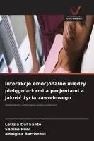 Letizia Dal Santo, Sabine Pohl, Adalgisa Battistelli - Interakcje emocjonalne między pielęgniarkami a pacjentami a jakośc życia zawodowego, Häftad. Tillgänglighet: Lägg i varukorg