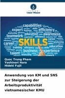 Quoc Trung Pham, Yoshinori Hara - Anwendung von KM und SNS zur Steigerung der Arbeitsproduktivität vietnamesischer KMU, Häftad