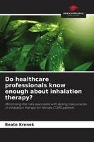 Beate Krenek - Do healthcare professionals know enough about inhalation therapy?, Häftad