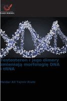 Heidar Ali Tajmir Riahi - Testosteron i jego dimery zmieniają morfologię DNA i tRNA, Häftad. Tillgänglighet: Lägg i varukorg