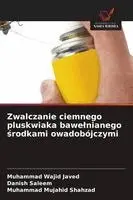 Muhammad Wajid Javed, Danish Saleem, Muhammad Mujahid Shahzad - Zwalczanie ciemnego pluskwiaka bawelnianego środkami owadobójczymi, Häftad. Tillgänglighet: Lägg i varukorg