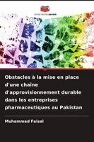 Muhammad Faisal - Obstacles à la mise en place d'une chaîne d'approvisionnement durable dans les entreprises pharmaceutiques au Pakistan, Häftad