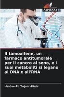 Heidar-Ali Tajmir-Riahi - tamoxifene, un farmaco antitumorale per il cancro al seno, e i suoi metaboliti si legano al DNA e all'RNA, Häftad. Tillgänglighet: Lägg i varukorg
