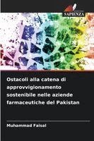 Muhammad Faisal - Ostacoli alla catena di approvvigionamento sostenibile nelle aziende farmaceutiche del Pakistan, Häftad