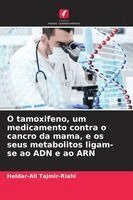 Heidar-Ali Tajmir-Riahi - O tamoxifeno, um medicamento contra o cancro da mama, e os seus metabolitos ligam-se ao ADN e ao ARN, Häftad. Tillgänglighet: Lägg i varukorg