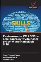 Quoc Trung Pham, Yoshinori Hara - Zastosowanie KM i SNS w celu poprawy wydajności pracy w wietnamskich MŚP, Häftad