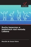Marcilio de Souza Vieira - Ruchy taneczne w badaniach nad metodą Labana, Häftad. Tillgänglighet: Lägg i varukorg