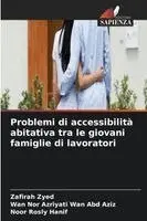 Zafirah Zyed, Wan Nor Azriyati Wan Abd Aziz, Noor Rosly Hanif - Problemi di accessibilità abitativa tra le giovani famiglie di lavoratori, Häftad. Tillgänglighet: Lägg i varukorg