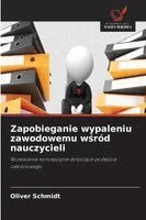 Oliver Schmidt - Zapobieganie wypaleniu zawodowemu wśród nauczycieli, Häftad