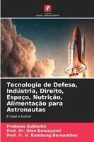 Prabowo Subianto, Prof Dian Damayanti, Prof Ir H Bambang Bernanthos - Tecnologia de Defesa, Indústria, Direito, Espaço, Nutrição, Alimentação para Astronautas, Häftad