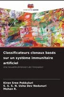 Kiran Sree Pokkuluri, S S S N Usha Dev Nedunuri, Mohan R - Classificateurs clonaux basés sur un système immunitaire artificiel, Häftad