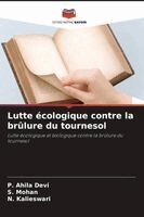 P Ahila Devi, S Mohan, N Kalieswari - Lutte écologique contre la brûlure du tournesol, Häftad