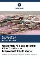 Aneesa Adrees, Alim Un Nisa, Shahid Masood - Unsichtbare Schadstoffe, Häftad