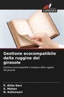P Ahila Devi, S Mohan, N Kalieswari - Gestione ecocompatibile della ruggine del girasole, Häftad