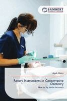 Anjali Mishra - Rotary Instruments in Conservative Dentistry, Häftad