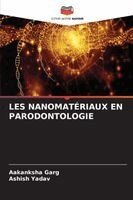 Aakanksha Garg, Ashish Yadav - Les Nanomatériaux En Parodontologie, Häftad