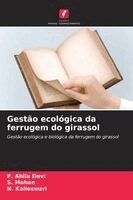 P Ahila Devi, S Mohan, N Kalieswari - Gestão ecológica da ferrugem do girassol, Häftad