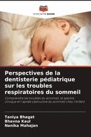 Taniya Bhagat, Bhavna Kaul, Nanika Mahajan - Perspectives de la dentisterie pédiatrique sur les troubles respiratoires du sommeil, Häftad. Tillgänglighet: Lägg i varukorg