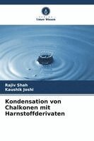 Rajiv Shah, Kaushik Joshi - Kondensation von Chalkonen mit Harnstoffderivaten, Häftad