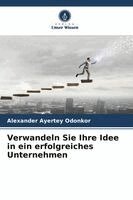 Alexander Ayertey Odonkor - Verwandeln Sie Ihre Idee in ein erfolgreiches Unternehmen, Häftad. Tillgänglighet: Lägg i varukorg