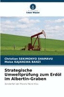 Christian Sekimonyo Shamavu, Moise Kajangwa Banzi - Strategische Umweltprüfung zum Erdöl im Albertin-Graben, Häftad
