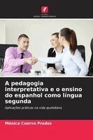 Mónica Cuervo Prados - A pedagogia interpretativa e o ensino do espanhol como língua segunda, Häftad