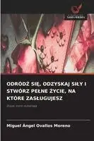 Miguel Ángel Ovallos Moreno - OdródŹ SiĘ, Odzyskaj Sily I Stwórz Pelne Życie, Na Które Zaslugujesz, Häftad. Tillgänglighet: Lägg i varukorg