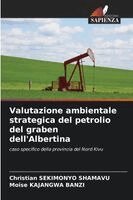 Christian Sekimonyo Shamavu, Moise Kajangwa Banzi - Valutazione ambientale strategica del petrolio del graben dell'Albertina, Häftad
