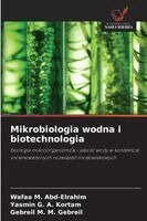 Wafaa M Abd-Elrahim, Yasmin G a Kortam, Gebreil M M Gebreil - Mikrobiologia wodna i biotechnologia, Häftad