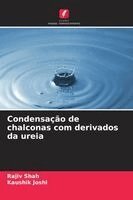Rajiv Shah, Kaushik Joshi - Condensação de chalconas com derivados da ureia, Häftad
