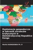 Dyplomacja gospodarcza w zakresie surowców krytycznych w Demokratycznej Republice Konga