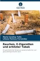 Maria Carolina Talio, Liliana Patricia Fernández - Rauchen, E-Zigaretten und erhitzter Tabak, Häftad. Tillgänglighet: Lägg i varukorg