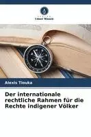 Alexis Tiouka - internationale rechtliche Rahmen für die Rechte indigener Völker, Häftad. Tillgänglighet: Lägg i varukorg