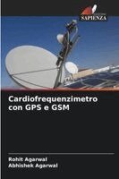 Rohit Agarwal, Abhishek Agarwal - Cardiofrequenzimetro con GPS e GSM, Häftad
