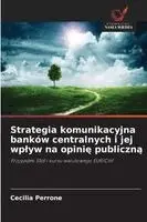 Cecilia Perrone - Strategia komunikacyjna banków centralnych i jej wplyw na opinię publiczną, Häftad. Tillgänglighet: Lägg i varukorg
