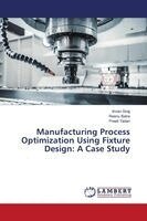 Imran Siraj, Reenu Batra, Preeti Yadav - Manufacturing Process Optimization Using Fixture Design, Häftad