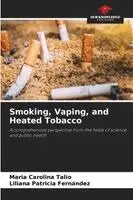 Maria Carolina Talio, Liliana Patricia Fernández - Smoking, Vaping, and Heated Tobacco, Häftad. Tillgänglighet: Lägg i varukorg