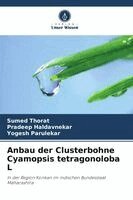 Sumed Thorat, Pradeep Haldavnekar, Yogesh Parulekar - Anbau der Clusterbohne Cyamopsis tetragonoloba L, Häftad. Tillgänglighet: Lägg i varukorg