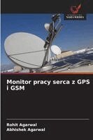 Rohit Agarwal, Abhishek Agarwal - Monitor pracy serca z GPS i GSM, Häftad