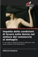 Viktoria Kozdron - Impatto delle condizioni di lavoro sulle donne nel settore del commercio al dettaglio, Häftad. Tillgänglighet: Lägg i varukorg