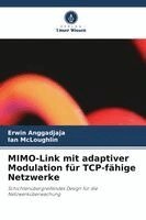 Erwin Anggadjaja, Ian McLoughlin - MIMO-Link mit adaptiver Modulation für TCP-fähige Netzwerke, Häftad. Tillgänglighet: Lägg i varukorg