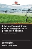 Ashwini Singh, Ravindra Kumar, Vinaya Kumar Singh - Effet de l'apport d'eau RSC et de gypse sur la production agricole, Häftad