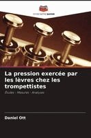 Daniel Ott - La pression exercée par les lèvres chez les trompettistes, Häftad