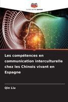 Qin Liu - Les compétences en communication interculturelle chez les Chinois vivant en Espagne, Häftad. Tillgänglighet: Lägg i varukorg