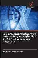 Heidar-Ali Tajmir-Riahi - Lek przeciwnowotworowy doksorubicyna wiąże się z DNA i RNA w różnych miejscach, Häftad. Tillgänglighet: Lägg i varukorg