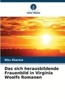 Ritu Sharma - sich herausbildende Frauenbild in Virginia Woolfs Romanen, Häftad